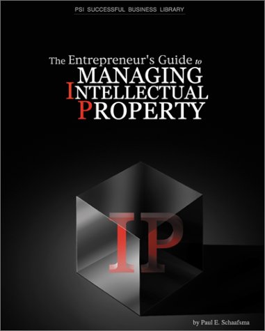 Imagen de archivo de The Entrepreneur's Guide To Managing Intellectual Property a la venta por Willis Monie-Books, ABAA