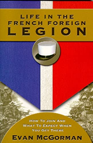 9781555716332: Life in the French Foreign Legion: How to Join and What to Expect When You Get There