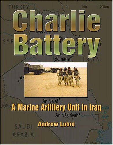 9781555716424: Charlie Battery: A Marine Artillery Unit In Iraq (HELLGATE MEMORIES SERIES)