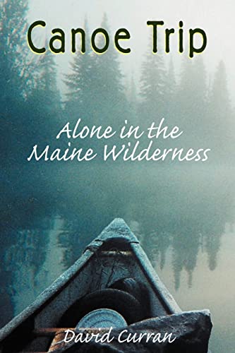9781555716738: Canoe Trip: Alone in the Maine Wilderness