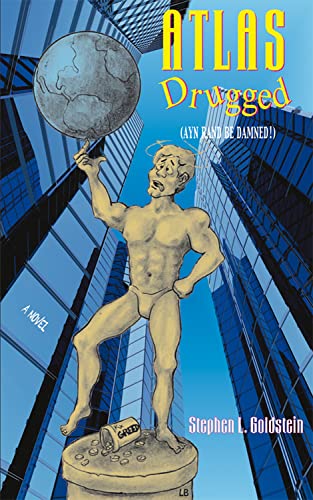 9781555717094: Atlas Drugged: Ayn Rand Be Damned!: [A Novel]