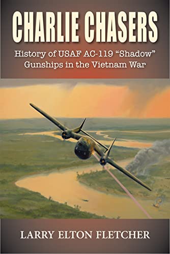 Beispielbild fr Charlie Chasers: History of USAF AC-119 ?Shadow? Gunships in the Vietnam War zum Verkauf von Front Cover Books