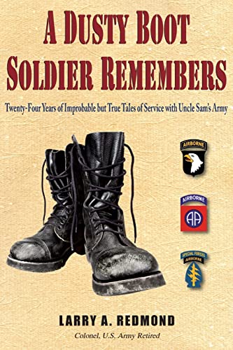 Beispielbild fr A Dusty Boot Soldier Remembers: Twenty-Four Years of Improbable but True Tales of Service with Uncle Sam's Army zum Verkauf von Books From California