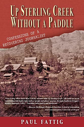 Stock image for Up Sterling Creek Without a Paddle: Confessions of a Recovering Journalist for sale by SecondSale