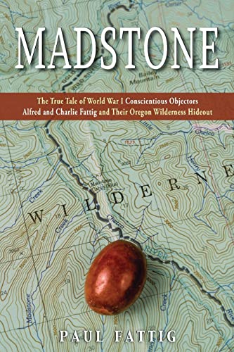 Beispielbild fr Madstone: The True Tale of World War I Conscientious Objectors Alfred and Charlie Fattig and Their Oregon Wilderness Hideout zum Verkauf von SecondSale