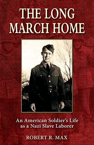 Stock image for The Long March Home: An American Soldier's Life as a Nazi Slave Laborer for sale by ZBK Books