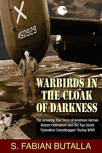 Imagen de archivo de Warbirds in the Cloak of Darkness: The Amazing True Story of American Airman Robert Holmstrom and the Top Secret "Operation Carpetbagger" During WWII a la venta por HPB-Ruby