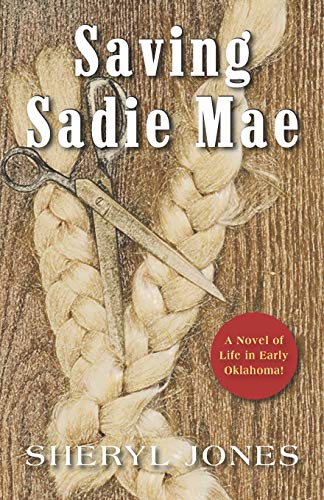 Stock image for Saving Sadie Mae: A Novel of Life in Early Oklahoma! for sale by Lucky's Textbooks