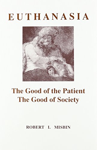 Stock image for Euthanasia : The Good of the Patient, the Good of Society for sale by Better World Books