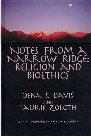Stock image for Notes from a Narrow Ridge: Religion Bioethics for sale by Front Cover Books