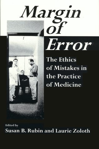 Beispielbild fr Margin of Error : The Ethics of Mistakes in the Practice of Medicine zum Verkauf von Better World Books