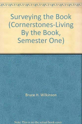 Surveying the Book (Cornerstones-Living By the Book, Semester One) (9781555747770) by Bruce H. Wilkinson