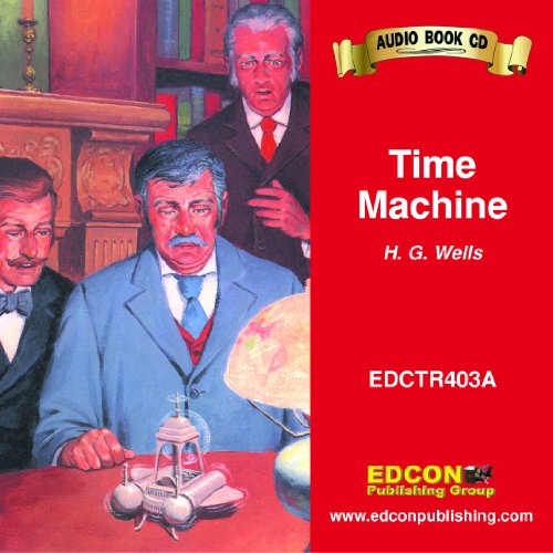 The Time Machine (Bring the Classics to Life: Level 4) (9781555765712) by H.G. Wells