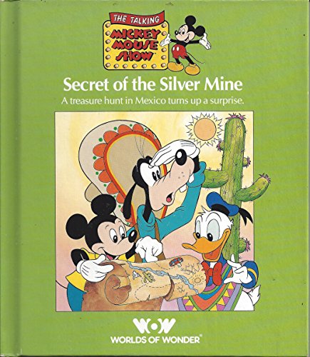 Stock image for Secret of the Silver mine.a treasure hunt in Mexico turns up a surprise.(The Talking Mickey Mouse Show) for sale by Wonder Book