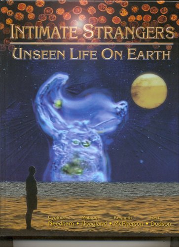 Intimate Strangers: Unseen Life on Earth (9781555811631) by Bert Dodson; Cynthia Needham; Mahlon Hoagland; Ken McPherson