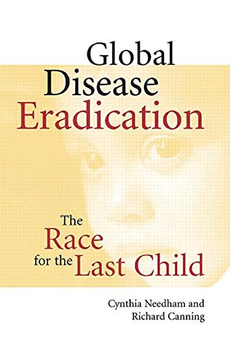 Beispielbild fr Global Disease Eradication : The Race for the Last Child zum Verkauf von Better World Books