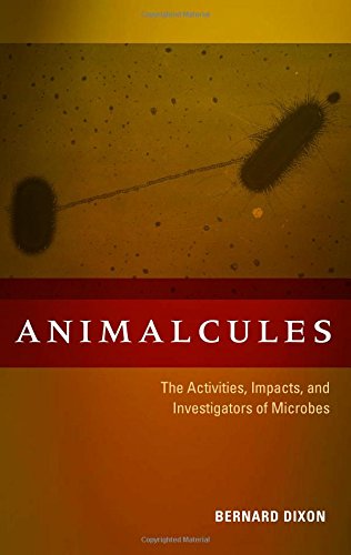 9781555815004: Animalcules: the Activities, Impacts, and Investigators of Microbes