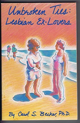 Beispielbild fr Unbroken Ties : Lesbian Ex-Lovers zum Verkauf von Better World Books