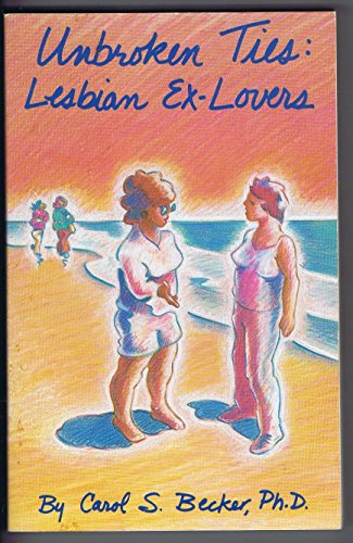 Imagen de archivo de Unbroken Ties: Lesbian Ex-Lovers a la venta por Persephone's Books