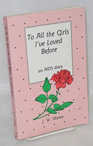 Stock image for To All the Girls I'Ve Loved Before: An AIDS Diary for sale by Bookmarc's