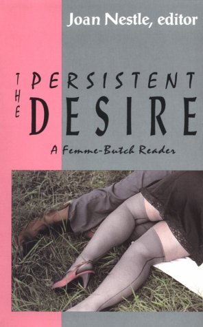 Beispielbild fr The Persistent Desire: A Femme-Butch Reader zum Verkauf von Moe's Books