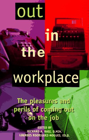 Beispielbild fr Out In The Workplace: The Pleasures and Perils of Coming Out on the Job zum Verkauf von More Than Words