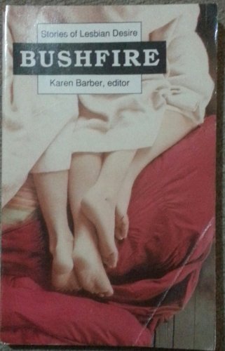 Beispielbild fr Bushfire: Stories of Lesbian Desire (Lace Publications) zum Verkauf von Wonder Book