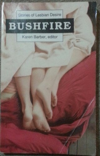 Imagen de archivo de Bushfire: Stories of Lesbian Desire (Lace Publications) a la venta por Wonder Book