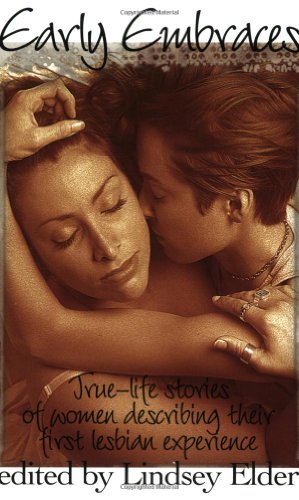 Stock image for Early Embraces: True Life Stories of Women Describing Their First Lesbian Experience for sale by 2Vbooks