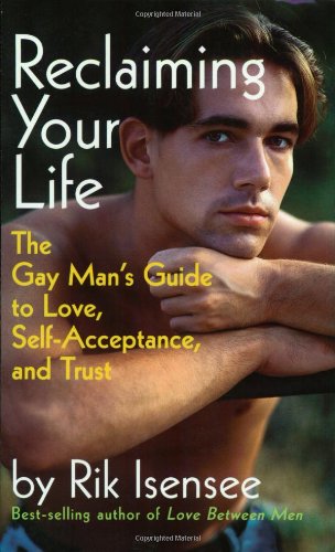 Stock image for Reclaiming Your Life : The Gay Man's Guide to Love, Self-Acceptance, and Trust for sale by Better World Books