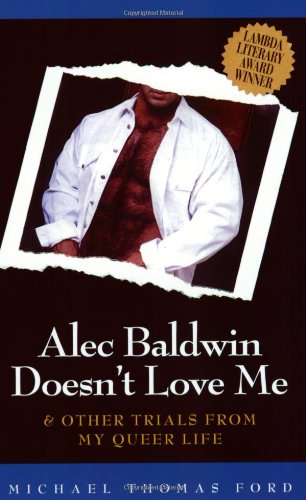 Beispielbild fr Alec Baldwin Doesn't Love Me and Other Trials from My Queer Life zum Verkauf von SecondSale