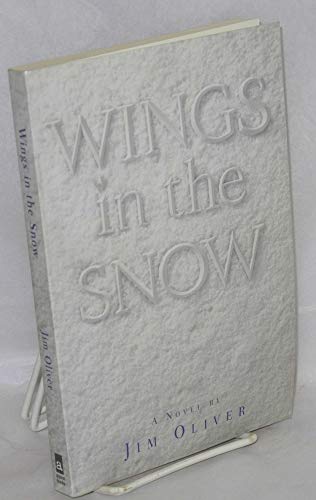 Wings in the Snow: A Novel (9781555834623) by Oliver, Jim