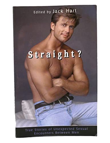 Stock image for Straight?: True Stories of Unlikely Sexual Encounters Between Men for sale by ThriftBooks-Dallas