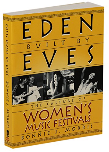 Imagen de archivo de Eden Built by Eves : The Culture of Women's Music Festivals a la venta por Better World Books: West