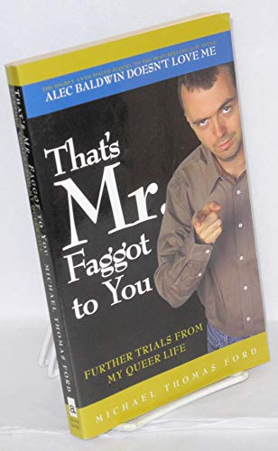 Imagen de archivo de That's Mr. Faggot to You: Further Trials From My Queer Life a la venta por SecondSale