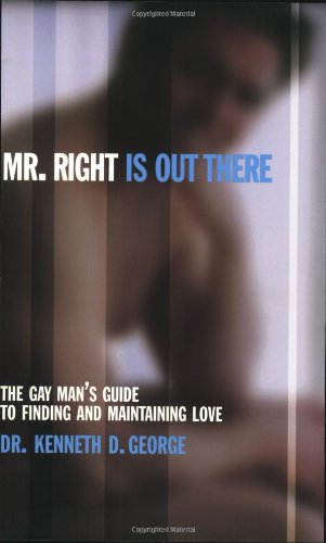 Beispielbild fr Mr. Right Is out There: The Gay Man's Guide to Finding and Maintaining Love zum Verkauf von SecondSale