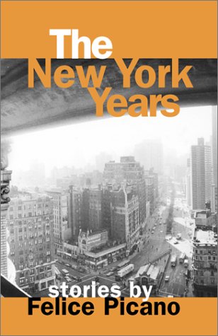 Stock image for The New York Years: Stories by Felice Picano for sale by BookHolders