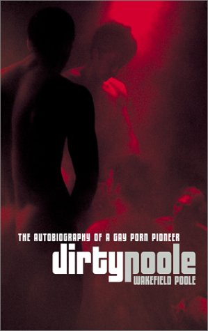 Stock image for Dirty Poole: The Autobiography of a Gay Porn Pioneer for sale by Ergodebooks