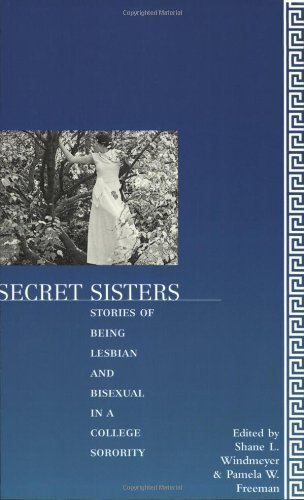 Stock image for Secret Sisters : Stories of Being Lesbian and Bisexual in a College Sorority for sale by Better World Books