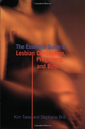 Stock image for The Essential Guide to Lesbian Conception, Pregnancy and Birth for sale by Virginia Martin, aka bookwitch