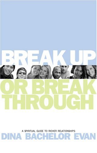 9781555836399: Break Up or Break Through: A Spiritual Guide to Richer Relationships
