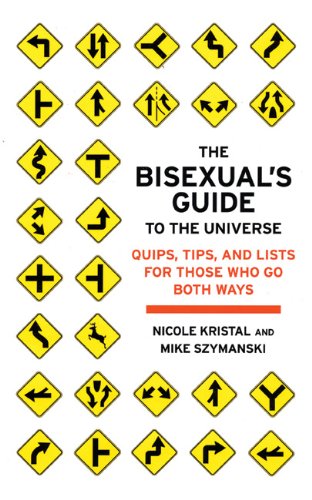 Beispielbild fr The Bisexual's Guide to the Universe : Quips, Tips, and Lists for Those Who Go Both Ways zum Verkauf von Better World Books