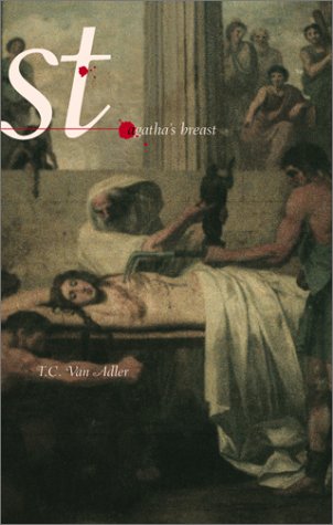 9781555837082: St. Agatha's Breast: A Novel