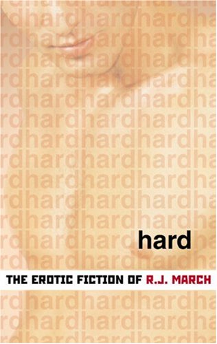 Stock image for Hard: The Erotic Fiction of R. J. March for sale by HPB-Emerald