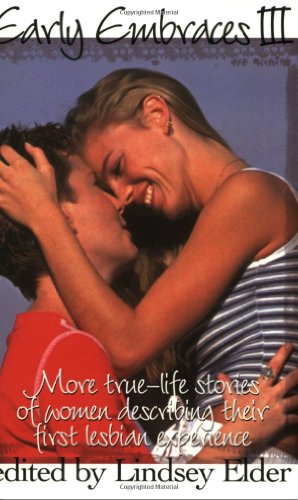 Stock image for Early Embraces III : More True-Life Stories of Women Describing Their First Lesbian Experience for sale by Better World Books: West