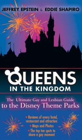 Stock image for Queens in the Kingdom: The Ultimate Gay and Lesbian Guide to the Disney Theme Parks (KINGS IN THE KINGDOM) for sale by BooksRun