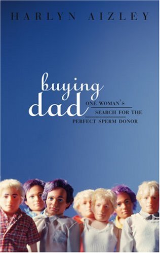 Beispielbild fr Buying Dad: One Woman's Search for the Perfect Sperm Donor zum Verkauf von Books of the Smoky Mountains