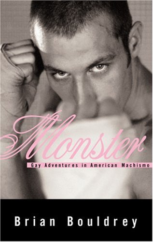 9781555837990: Monster: Gay Adventures in American Machismo