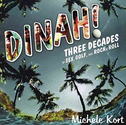 Imagen de archivo de Dinah!: Three Decades of Sex, Golf, & Rock 'n' Roll a la venta por Wonder Book