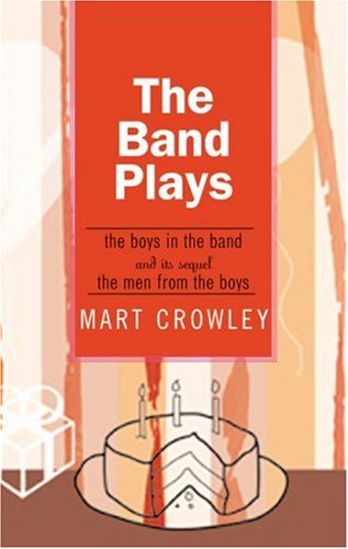 Imagen de archivo de The Band Plays: The Boys in the Band and its Sequel The Men from the Boys a la venta por ZBK Books